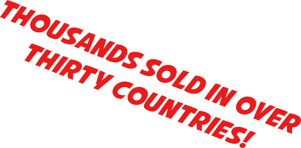 Thousands sold in over thirty countries!